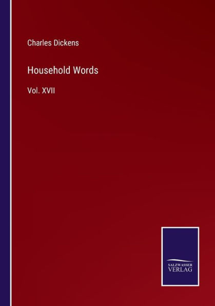 Household Words: Vol. XVII