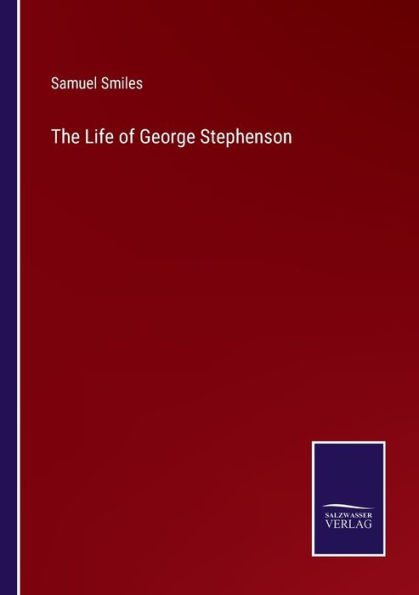 The Life of George Stephenson