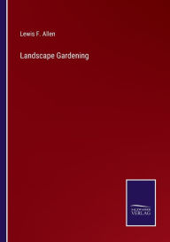 Title: Landscape Gardening, Author: Lewis F Allen