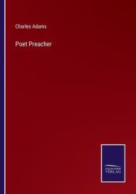 Title: Poet Preacher, Author: Charles Adams