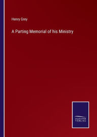 Title: A Parting Memorial of his Ministry, Author: Henry Grey