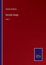 Title: Barnaby Rudge: Vol. II, Author: Charles Dickens