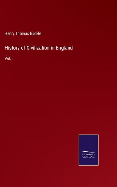 History of Civilization in England: Vol. I