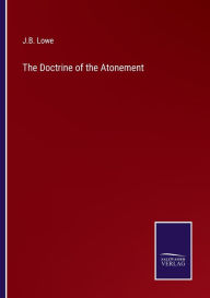 Title: The Doctrine of the Atonement, Author: J B Lowe