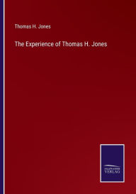 Title: The Experience of Thomas H. Jones, Author: Thomas H. Jones