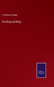 Title: The Wing-and-Wing, Author: J Fenimore Cooper