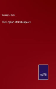 Title: The English of Shakespeare, Author: George L Craik