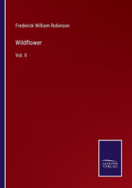 Title: Wildflower: Vol. II, Author: Frederick William Robinson