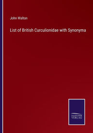 Title: List of British Curculionidae with Synonyma, Author: John Walton