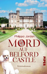 Title: Mord auf Belford Castle: Kriminalroman, Author: Philippa Jordan