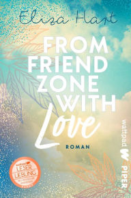 Title: From Friendzone with Love: Roman, Author: Eliza Hart