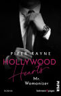Hollywood Hearts - Mr. Womanizer: Roman Große Träume in L.A. - Das Finale der New-Adult-Reihe der Erfolgsautorin