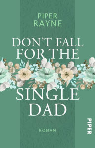 Title: Don't Fall for the Single Dad (German Edition), Author: Piper Rayne