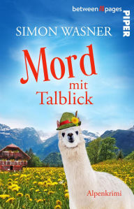 Title: Mord mit Talblick: Alpenkrimi Schwarzhumoriger Krimi mit Alpakas in der Schweiz, Author: Simon Wasner