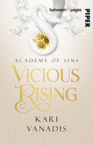 Title: Vicious Rising: Academy of Sins: Roman Das packende Finale der düster-romantischen Dark Academia, Author: Kari Vanadis