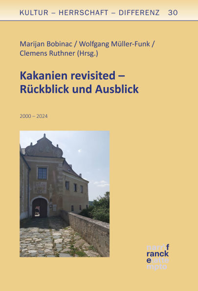 Kakanien revisited - Rückblick und Ausblick: 2000-2024