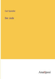 Title: Der Jude, Author: Carl Spindler