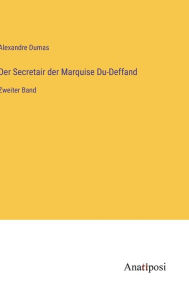 Title: Der Secretair der Marquise Du-Deffand: Zweiter Band, Author: Alexandre Dumas
