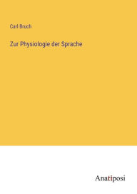 Title: Zur Physiologie der Sprache, Author: Carl Bruch