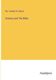 Title: Science and The Bible, Author: Herbert W Morris