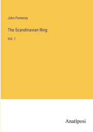 Title: The Scandinavian Ring: Vol. 1, Author: John Pomeroy