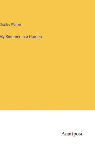 Title: My Summer in a Garden, Author: Charles Warner