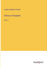Title: History of England: Vol. 2, Author: James Anthony Froude