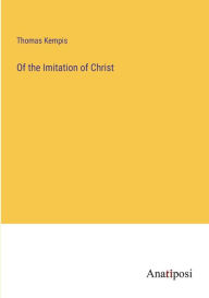 Title: Of the Imitation of Christ, Author: Thomas à Kempis