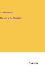 Title: The Last of the Mohicans, Author: J. Fenimore Cooper