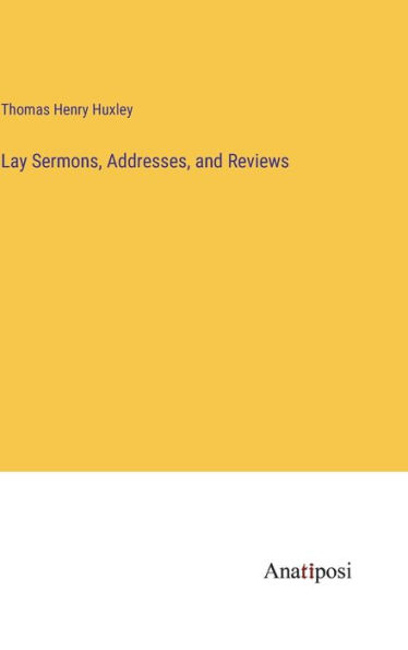 Lay Sermons, Addresses, and Reviews