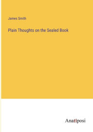 Title: Plain Thoughts on the Sealed Book, Author: James Smith