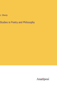 Title: Studies in Poetry and Philosophy, Author: J Shairp