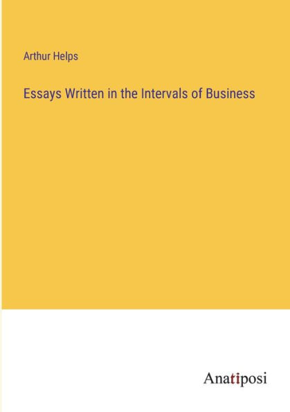 Essays Written in the Intervals of Business