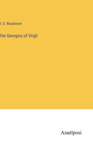 Title: The Georgics of Virgil, Author: R. D. Blackmore