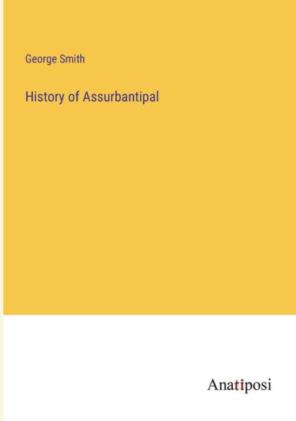 History of Assurbantipal