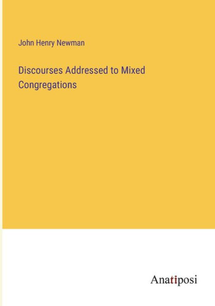 Discourses Addressed to Mixed Congregations