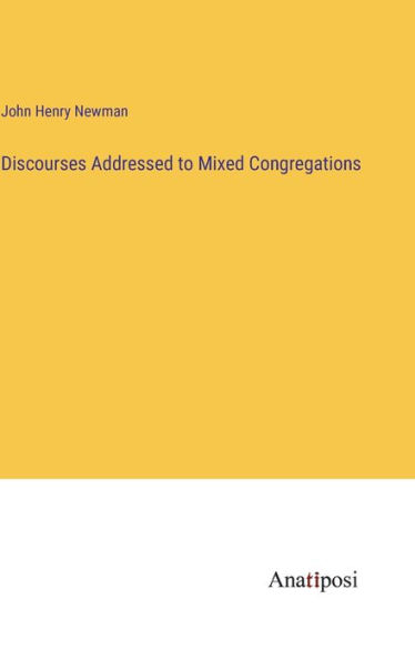 Discourses Addressed to Mixed Congregations