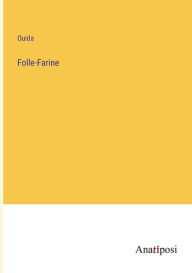 Title: Folle-Farine, Author: Ouida