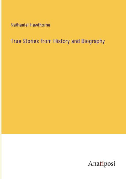 True Stories from History and Biography