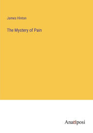 Title: The Mystery of Pain, Author: James Hinton
