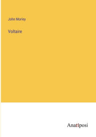 Title: Voltaire, Author: John Morley