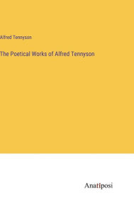 Title: The Poetical Works of Alfred Tennyson, Author: Alfred Lord Tennyson
