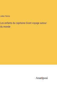 Title: Les enfants du capitaine Grant voyage autour du monde, Author: Jules Verne