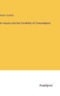 An Inquiry into the Curability of Consumption