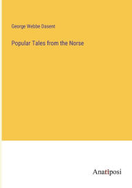 Title: Popular Tales from the Norse, Author: George Webbe Dasent