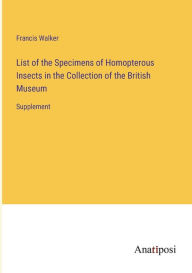 Title: List of the Specimens of Homopterous Insects in the Collection of the British Museum: Supplement, Author: Francis Walker