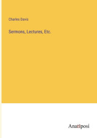 Title: Sermons, Lectures, Etc., Author: Charles Davis