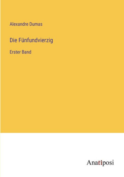 Die Fünfundvierzig: Erster Band