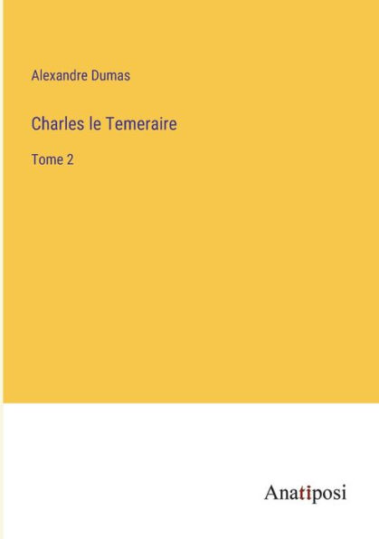 Charles le Temeraire: Tome 2