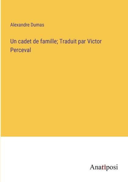 Un cadet de famille; Traduit par Victor Perceval